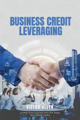 L'effet de levier du crédit aux entreprises - Business Credit Leveraging