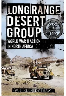 Groupe désert à longue portée : Reconnaissance et raid derrière les lignes ennemies - Long Range Desert Group: Reconnaissance and Raiding Behind Enemy Lines