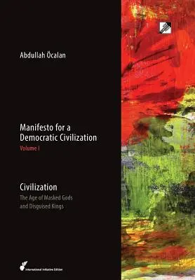 La civilisation : L'âge des dieux masqués et des rois déguisés - Civilization: The Age of Masked Gods and Disguised Kings