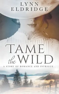 Apprivoiser la nature : un roman d'amour occidental - Tame the Wild: a Western Romance Novel