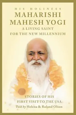 Maharishi Mahesh Yogi - Un saint vivant pour le nouveau millénaire - Maharishi Mahesh Yogi - A Living Saint for the New Millennium