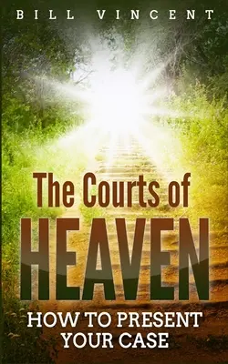 Les Cours du Ciel : Comment présenter votre cas - The Courts of Heaven: How to Present Your Case