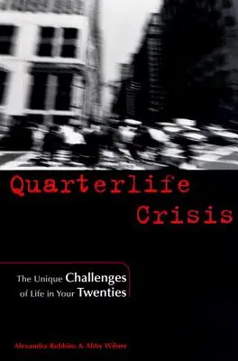 La crise du quart de vie : Les défis uniques de la vie dans la vingtaine - Quarterlife Crisis: The Unique Challenges of Life in Your Twenties