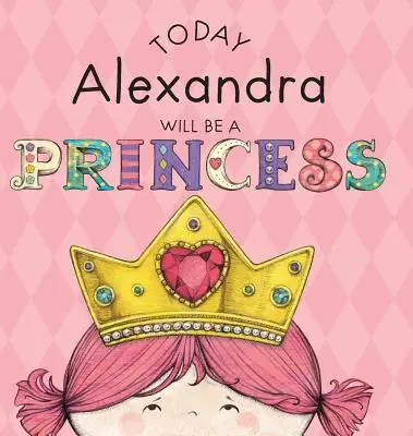 Aujourd'hui, Alexandra sera une princesse - Today Alexandra Will Be a Princess
