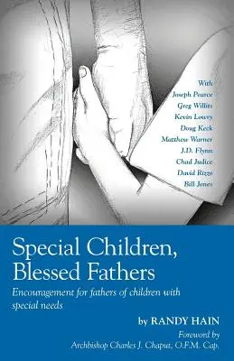 Enfants spéciaux, pères bénis : Encouragement pour les pères d'enfants ayant des besoins particuliers - Special Children, Blessed Fathers: Encouragement for fathers of children with special needs