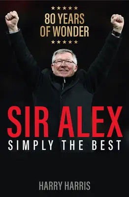 Sir Alex : le meilleur, tout simplement - Sir Alex: Simply the Best