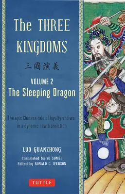 Les Trois Royaumes, Volume 2 : Le Dragon Endormi : Le conte épique chinois de la loyauté et de la guerre dans une nouvelle traduction dynamique