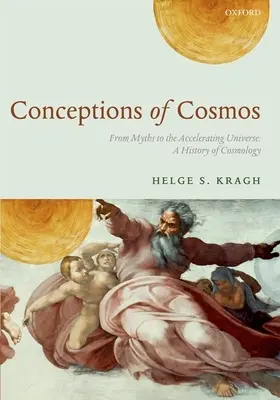 Conceptions du cosmos : Des mythes à l'accélération de l'univers : Une histoire de la cosmologie - Conceptions of Cosmos: From Myths to the Accelerating Universe: A History of Cosmology