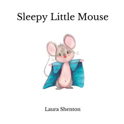 La petite souris endormie - Sleepy Little Mouse