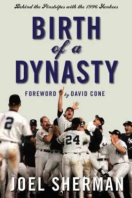Naissance d'une dynastie : Derrière les rayures avec les Yankees de 1996 - Birth of a Dynasty: Behind the Pinstripes with the 1996 Yankees