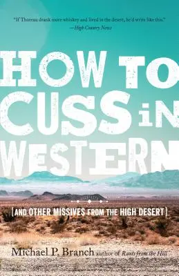 Comment jurer dans l'Ouest : Et autres missives du haut désert - How to Cuss in Western: And Other Missives from the High Desert