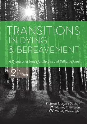 Transitions dans la mort et le deuil : Un guide psychosocial pour les soins palliatifs - Transitions in Dying and Bereavement: A Psychosocial Guide for Hospice and Palliative Care