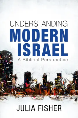 Comprendre l'Israël moderne : Une perspective biblique - Understanding Modern Israel: A Biblical Perspective