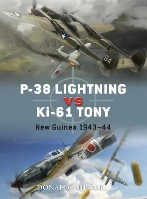 P-38 Lightning contre KI-61 Tony : Nouvelle-Guinée 1943-44 - P-38 Lightning Vs KI-61 Tony: New Guinea 1943-44