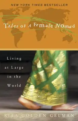 Histoires d'une femme nomade : Vivre en liberté dans le monde - Tales of a Female Nomad: Living at Large in the World