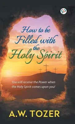 Comment être rempli du Saint-Esprit - How to be filled with the Holy Spirit