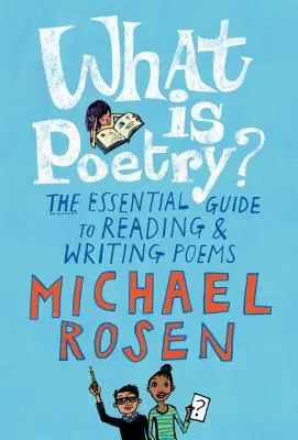 Qu'est-ce que la poésie ? Le guide essentiel pour lire et écrire des poèmes - What Is Poetry?: The Essential Guide to Reading and Writing Poems