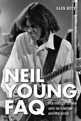 Neil Young FAQ : Tout ce qu'il reste à savoir sur le rocker iconique et impitoyable - Neil Young FAQ: Everything Left to Know About the Iconic and Mercurial Rocker