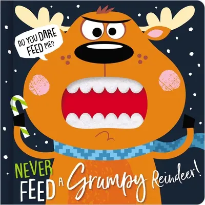 Ne nourrissez jamais un renne grincheux - Never Feed a Grumpy Reindeer