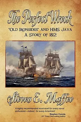 L'épave parfaite - Old Ironsides et HMS Java : Une histoire de 1812 - The Perfect Wreck - Old Ironsides and HMS Java: A Story of 1812