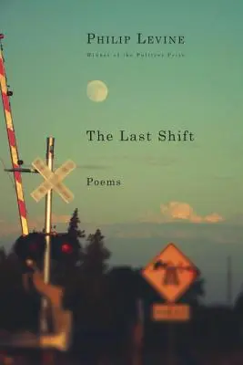 Le dernier quart : Poèmes - The Last Shift: Poems