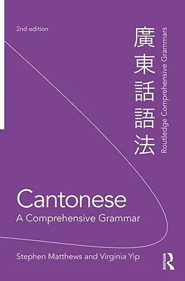 Le cantonais : Une grammaire complète - Cantonese: A Comprehensive Grammar