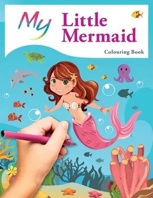 Livre de coloriage Ma Petite Sirène : Des coloriages créatifs et mignons pour les enfants - My Little Mermaid Colouring Book: Cute Creative Children's Colouring