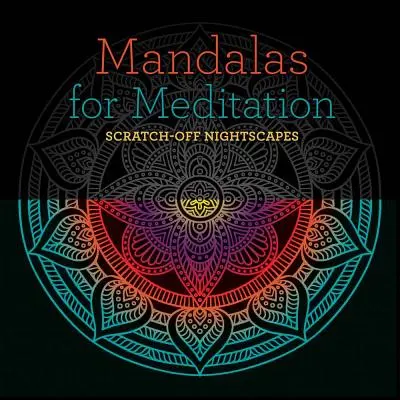 Mandalas pour la méditation : Paysages nocturnes à gratter - Mandalas for Meditation: Scratch-Off Nightscapes