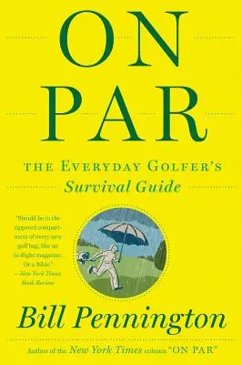 On Par : Le guide de survie du golfeur de tous les jours - On Par: The Everyday Golfer's Survival Guide