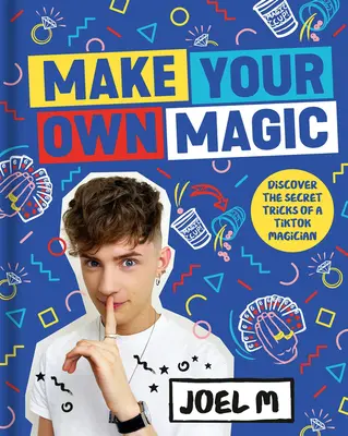 Faites votre propre magie : Secrets, histoires et astuces de mon monde - Make Your Own Magic: Secrets, Stories and Tricks from My World