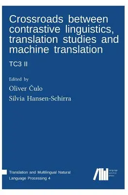 Carrefour entre la linguistique contrastive, la traductologie et la traduction automatique : Tc3 II - Crossroads between contrastive linguistics, translation studies and machine translation: Tc3 II