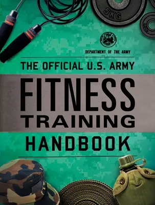 Manuel officiel d'entraînement physique de l'armée américaine - The Official U.S. Army Fitness Training Handbook