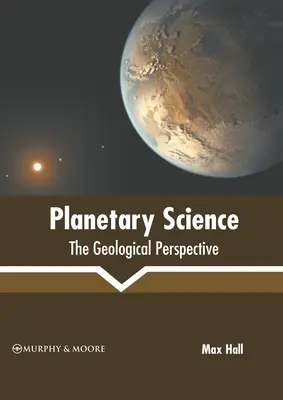 La science planétaire : La perspective géologique - Planetary Science: The Geological Perspective