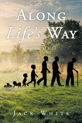 Le long du chemin de la vie : Volume 1 - Along Life's Way: Volume 1