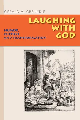 Rire avec Dieu : Humour, culture et transformation - Laughing with God: Humor, Culture, and Transformation