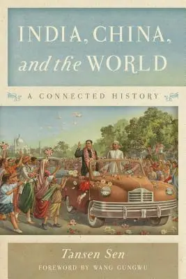 L'Inde, la Chine et le monde : Une histoire connectée - India, China, and the World: A Connected History