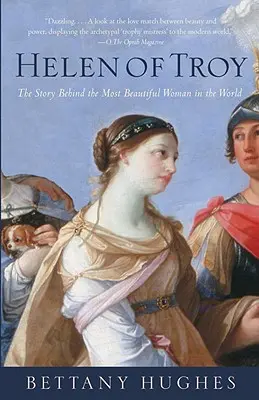 Hélène de Troie : L'histoire de la plus belle femme du monde - Helen of Troy: The Story Behind the Most Beautiful Woman in the World