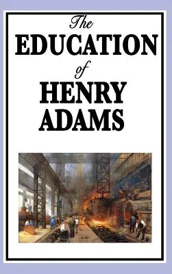 L'éducation d'Henry Adams - The Education of Henry Adams