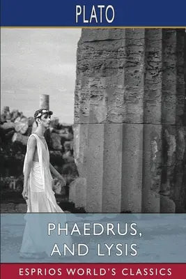 Phèdre et Lysis (Esprios Classics) - Phaedrus, and Lysis (Esprios Classics)