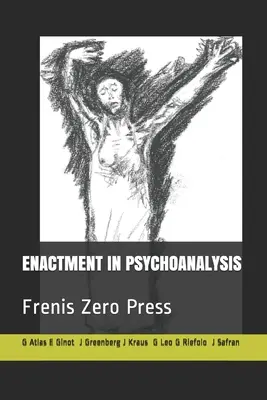 La mise en acte en psychanalyse : Frenis Zero Press - Enactment in Psychoanalysis: Frenis Zero Press