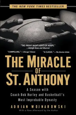 Le miracle de St. Anthony : Une saison avec l'entraîneur Bob Hurley et la dynastie la plus improbable du basket-ball - The Miracle of St. Anthony: A Season with Coach Bob Hurley and Basketball's Most Improbable Dynasty