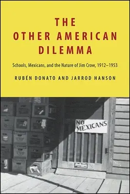 L'autre dilemme américain : les écoles, les Mexicains et la nature de Jim Crow, 1912-1953 - The Other American Dilemma: Schools, Mexicans, and the Nature of Jim Crow, 1912-1953