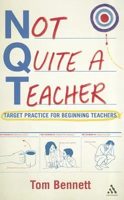 Pas tout à fait un enseignant : Pratique ciblée pour les enseignants débutants - Not Quite a Teacher: Target Practice for Beginning Teachers