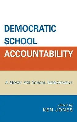 La responsabilité démocratique des écoles : Un modèle pour l'amélioration des écoles - Democratic School Accountability: A Model for School Improvement