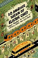 Les androïdes rêvent-ils de voitures électriques ? - Les transports publics à l'ère de Google, Uber et Elon Musk - Do Androids Dream of Electric Cars? - Public Transit in the Age of Google, Uber, and Elon Musk