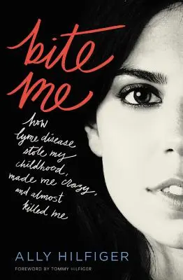 Bite Me : Comment la maladie de Lyme m'a volé mon enfance, m'a rendu fou et a failli me tuer - Bite Me: How Lyme Disease Stole My Childhood, Made Me Crazy, and Almost Killed Me