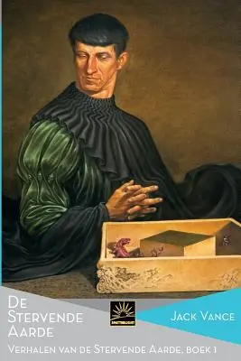 De Stervende Aarde : Verhalen van de Stervende Aarde, Boek 1 - De Stervende Aarde: Verhalen van de Stervende Aarde, Boek 1