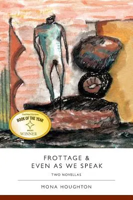 Frottage et Even as We Speak : Deux romans - Frottage & Even as We Speak: Two Novellas