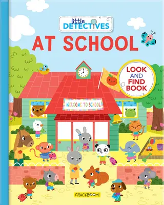 Les petits détectives à l'école : Un livre à chercher et à trouver - Little Detectives at School: A Look and Find Book