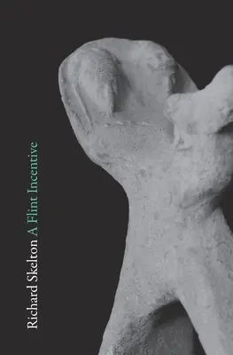 Une incitation au silex : Poèmes et textes sélectionnés (2015-2020) - A Flint Incentive: Selected Poems & Texts (2015-2020)